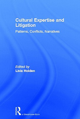 Cultural Expertise and Litigation: Patterns, Conflicts, Narratives - Holden, Livia (Editor)