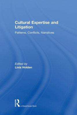 Cultural Expertise and Litigation: Patterns, Conflicts, Narratives - Holden, Livia (Editor)