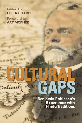 Cultural Gaps: Benjamin Robinson's Experience with Hindu Traditions - Richard, H L (Editor)
