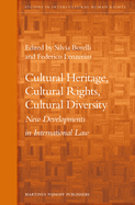 Cultural Heritage, Cultural Rights, Cultural Diversity: New Developments in International Law