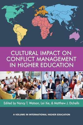 Cultural Impact on Conflict Management in Higher Education - Watson, Nancy T., and Xie, Lei, and Etchells, Matthew J.