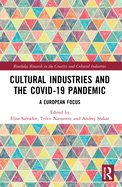 Cultural Industries and the Covid-19 Pandemic: A European Focus