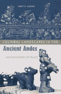 Cultural Landscapes in the Ancient Andes: Archaeologies of Place