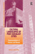 Cultural Landscapes of Post-Socialist Cities: Representation of Powers and Needs