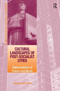 Cultural Landscapes of Post-Socialist Cities: Representation of Powers and Needs