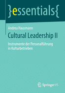 Cultural Leadership II: Instrumente Der Personalfhrung in Kulturbetrieben