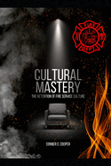 Cultural Mastery: The Retention of Fire Service Culture