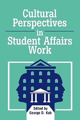 Cultural Perspectives in Student Affairs Work - Kuh, George D