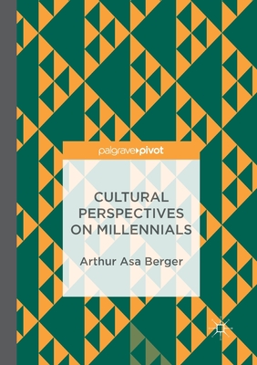 Cultural Perspectives on Millennials - Berger, Arthur Asa