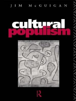 Cultural Populism - McGuigan, Jim, Dr.