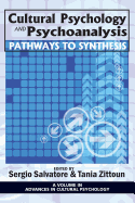 Cultural Psychology and Psychoanalysis: Pathways to Synthesis