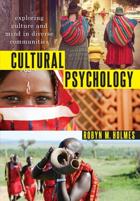Cultural Psychology: Exploring Culture and Mind in Diverse Communities - Holmes, Robyn M