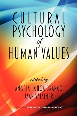 Cultural Psychology of Human Values - Branco, Angela Uchoa (Editor), and Valsiner, Jaan, Professor (Editor)