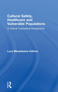 Cultural Safety,Healthcare and Vulnerable Populations: A Critical Theoretical Perspective