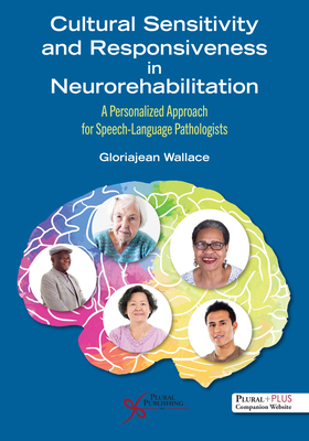 Cultural Sensitivity and Responsiveness in Neurorehabilitation: A Personalized Approach for Speech-Language Pathologists - Wallace, Gloriajean L