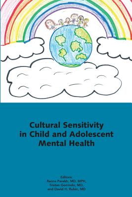 Cultural Sensitivity in Child and Adolescent Mental Health - Parekh, Ranna (Editor), and Gorrindo, Tristan (Editor), and Rubin, David H (Editor)