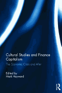 Cultural Studies and Finance Capitalism: The Economic Crisis and After