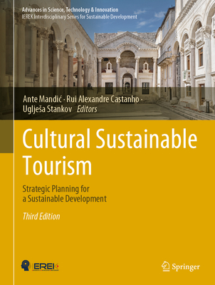 Cultural Sustainable Tourism: Strategic Planning for a Sustainable Development - Mandic, Ante (Editor), and Castanho, Rui Alexandre (Editor), and Stankov, Ugljesa (Editor)