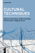 Cultural Techniques: Assembling Spaces, Texts & Collectives