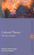 Cultural Theory: The Key Concepts - Edgar, Andrew (Editor), and Sedgwick, Peter (Editor)