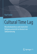 Cultural Time Lag: Moscheekatechese Und Islamischer Religionsunterricht Im Kontext Von Sakularisierung