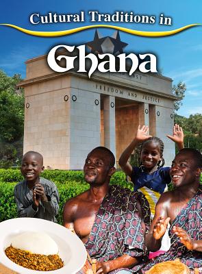 Cultural Traditions in Ghana - Galat, Joan Marie