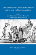 Cultural Transfers: France and Britain in the Long Eighteenth Century