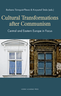 Cultural Transformations After Communism: Central and Eastern Europe in Focus