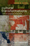 Cultural Transformations: Youth and Pedagogies of Possibility