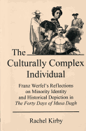 Culturally Complex Individual: Franz Werfel's Reflections on Minority Identity and Historical Depiction in the Forty Days of Musa Dagh