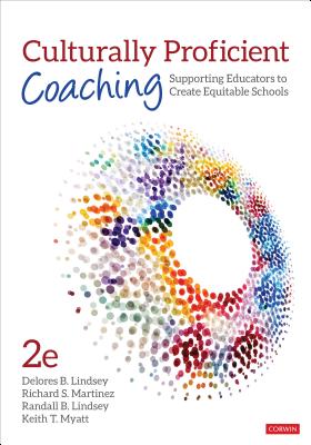 Culturally Proficient Coaching: Supporting Educators to Create Equitable Schools - Lindsey, Delores B, and Martinez, Richard S, and Lindsey, Randall B