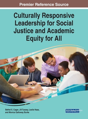 Culturally Responsive Leadership for Social Justice and Academic Equity for All - Cager, Bethel E (Editor), and Tussey, Jill (Editor), and Haas, Leslie (Editor)