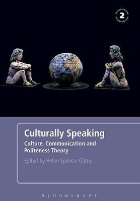 Culturally Speaking Second Edition: Culture, Communication and Politeness Theory - Spencer-Oatey, Helen (Editor)