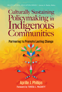 Culturally Sustaining Policymaking in Indigenous Communities: Partnering to Promote Lasting Change