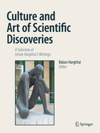 Culture and Art of Scientific Discoveries: A Selection of Istvan Hargittai's Writings