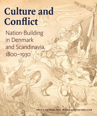 Culture and Conflict: Nation-Building in Denmark and Scandinavia 1800-1930 - Krogh, Sine (Editor), and Mednick, Thor J (Editor), and Grand, Karina Lykke (Editor)