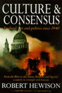 Culture and Consensus: England, Art and Politics Since 1940