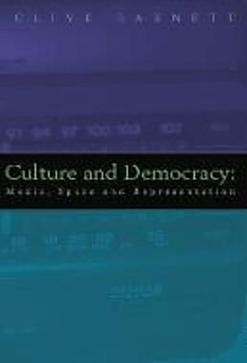 Culture and Democracy: Media, Space, and Representation - Barnett, Clive, Dr.