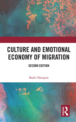 Culture and Emotional Economy of Migration - Narayan, Badri