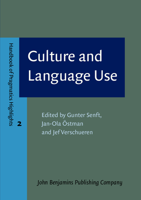 Culture and Language Use - Senft, Gunter (Editor), and stman, Jan-Ola (Editor), and Verschueren, Jef (Editor)