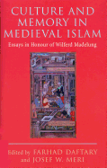 Culture and Memory in Medieval Islam: Essays in Honour of Wilferd Madelung