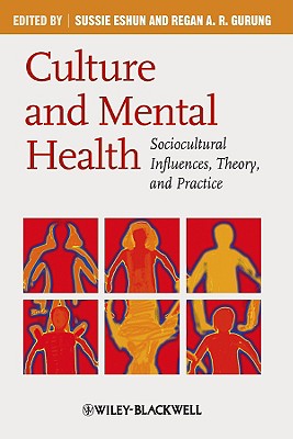 Culture and Mental Health: Sociocultural Influences, Theory, and Practice - Eshun, Sussie (Editor), and Gurung, Regan A R (Editor)