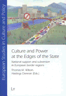Culture and Power at the Edges of the State: National Support and Subversion in European Border Regions Volume 3