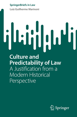 Culture and Predictability of Law: A Justification from a Modern Historical Perspective - Marinoni, Luiz Guilherme