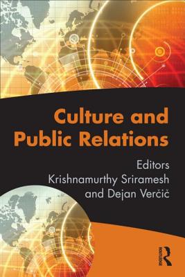 Culture and Public Relations - Sriramesh, Krishnamurthy (Editor), and Vercic, Dejan (Editor)