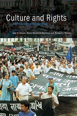 Culture and Rights: Anthropological Perspectives - Dembour, Marie-Bndicte, Dr. (Editor), and Wilson, Richard A (Editor)