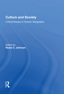 Culture and Society: Critical Essays in Human Geography - Johnson, Nuala C (Editor)