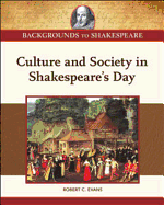 Culture and Society in Shakespeare's Day