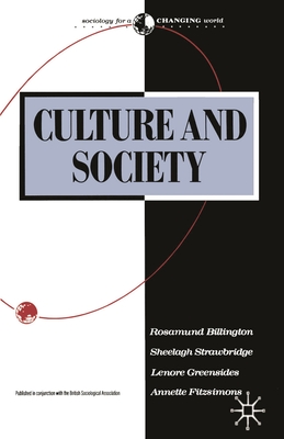 Culture and Society: Sociology of Culture - Billington, Rosamund, and Strawbridge, Sheelagh, and Greensides, Lenore