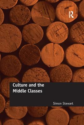 Culture and the Middle Classes - Stewart, Simon